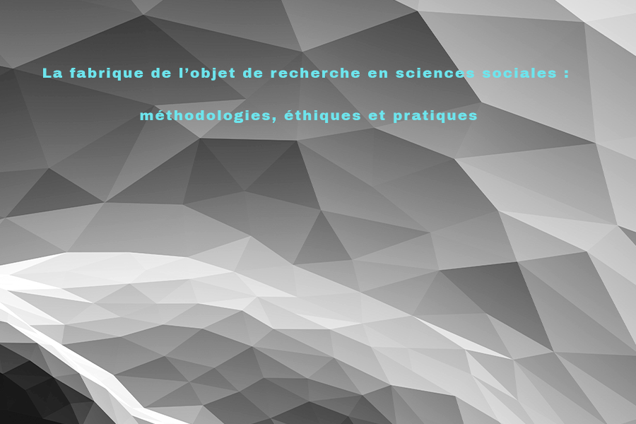 La-fabrique-de-l’objet-de-recherche-en-sciences-sociales